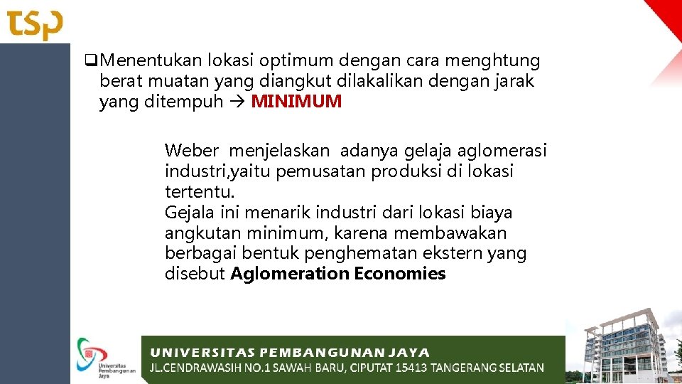 q. Menentukan lokasi optimum dengan cara menghtung berat muatan yang diangkut dilakalikan dengan jarak