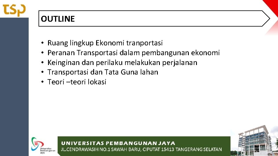 OUTLINE • • • Ruang lingkup Ekonomi tranportasi Peranan Transportasi dalam pembangunan ekonomi Keinginan