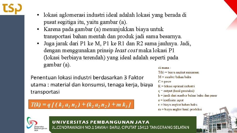  • lokasi aglomerasi industri ideal adalah lokasi yang berada di pusat segitiga itu,