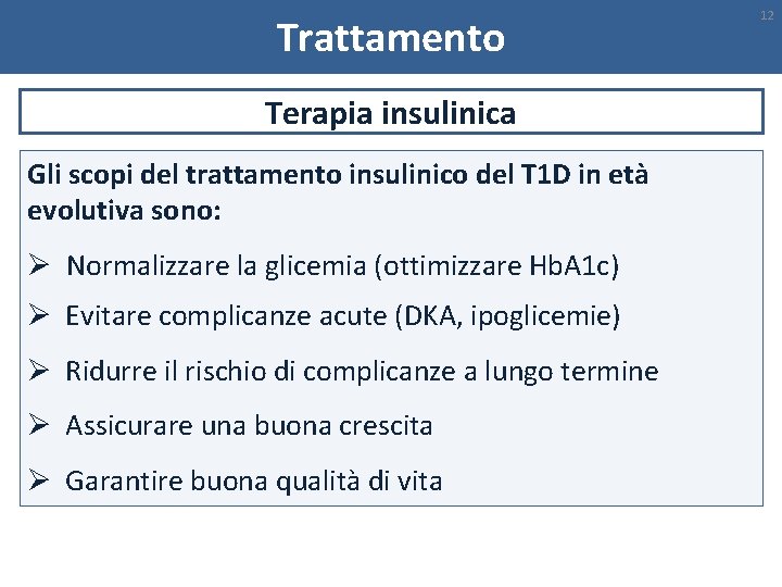 Trattamento Terapia insulinica Gli scopi del trattamento insulinico del T 1 D in età