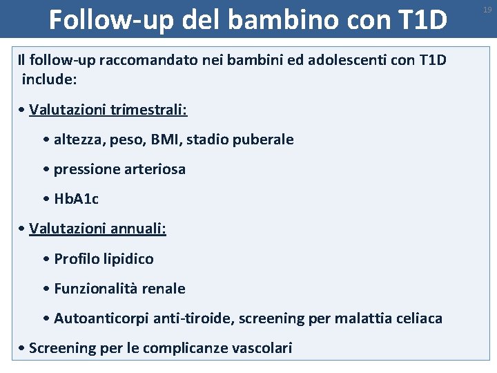 Follow-up del bambino con T 1 D Il follow-up raccomandato nei bambini ed adolescenti