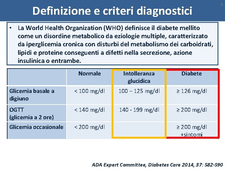 Definizione e criteri diagnostici 2 • La World Health Organization (WHO) definisce il diabete