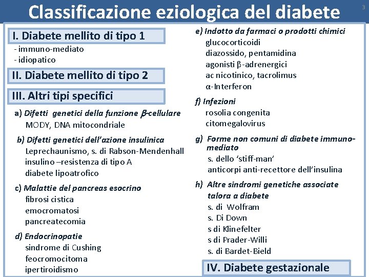 Classificazione eziologica del diabete I. Diabete mellito tipo Diabete mellito didi tipo 11 -