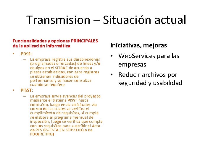 Transmision – Situación actual Funcionalidades y opciones PRINCIPALES de la aplicación informática • P