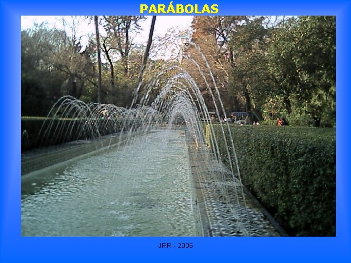 PARÁBOLAS JRR - 2006 PARÁBOLAS JRR - 2006