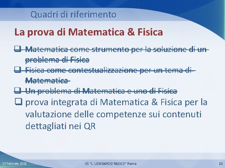 Quadri di riferimento La prova di Matematica & Fisica q Matematica come strumento per