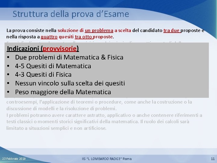 Struttura della prova d’Esame La prova consiste nella soluzione di un problema a scelta