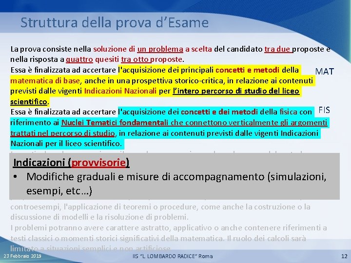 Struttura della prova d’Esame La prova consiste nella soluzione di un problema a scelta