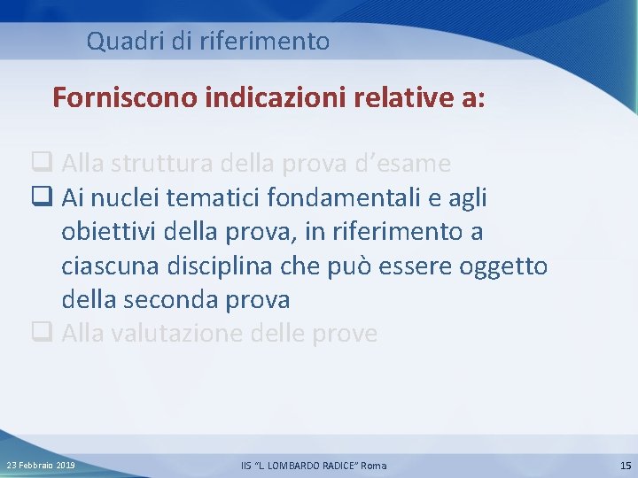 Quadri di riferimento Forniscono indicazioni relative a: q Alla struttura della prova d’esame q