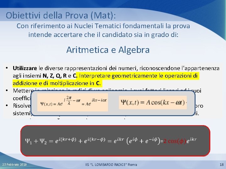 Obiettivi della Prova (Mat): Con riferimento ai Nuclei Tematici fondamentali la prova intende accertare