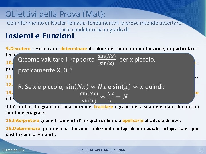 Obiettivi della Prova (Mat): Con riferimento ai Nuclei Tematici fondamentali la prova intende accertare