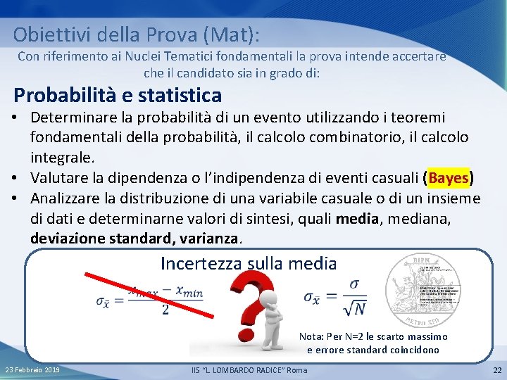 Obiettivi della Prova (Mat): Con riferimento ai Nuclei Tematici fondamentali la prova intende accertare