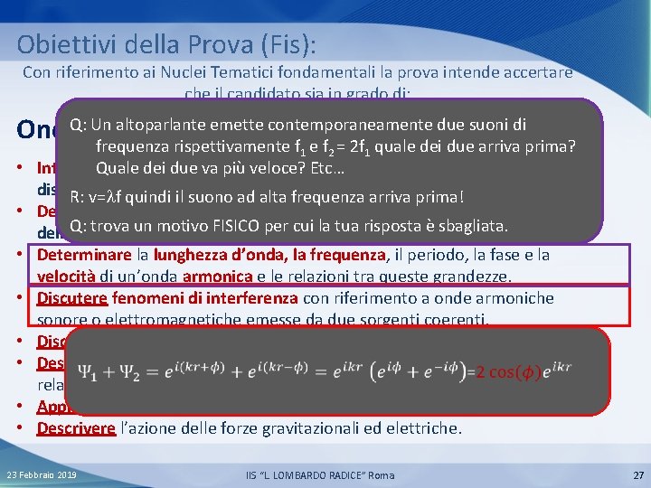 Obiettivi della Prova (Fis): Con riferimento ai Nuclei Tematici fondamentali la prova intende accertare