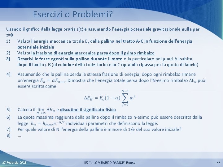 Esercizi o Problemi? Usando il grafico della legge oraria z(t) e assumendo l'energia potenziale