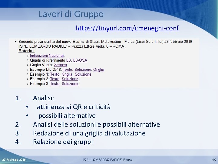 Lavori di Gruppo https: //tinyurl. com/cmeneghi-conf 1. Analisi: • attinenza ai QR e criticità