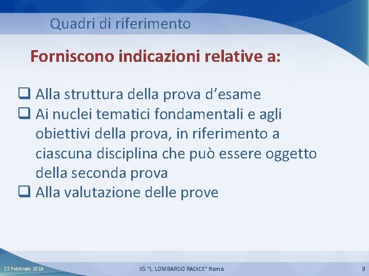 Quadri di riferimento Forniscono indicazioni relative a: q Alla struttura della prova d’esame q