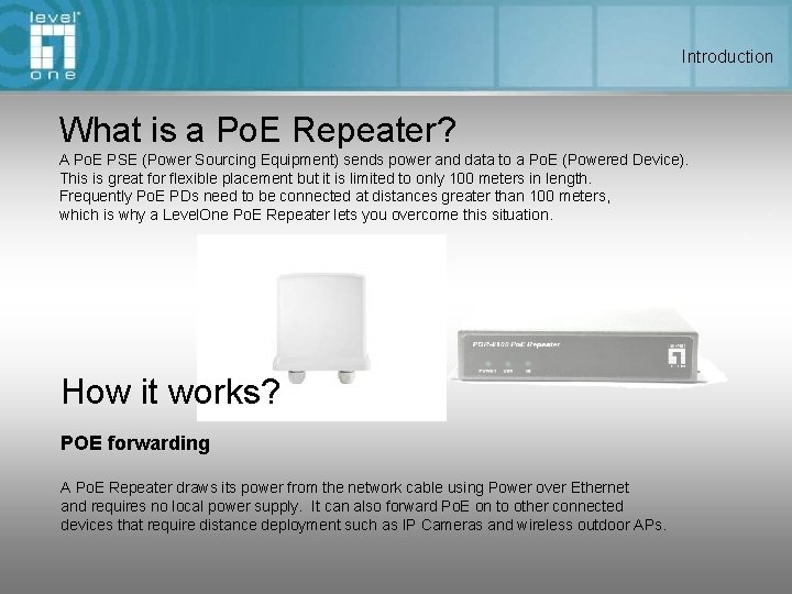Introduction What is a Po. E Repeater? A Po. E PSE (Power Sourcing Equipment)