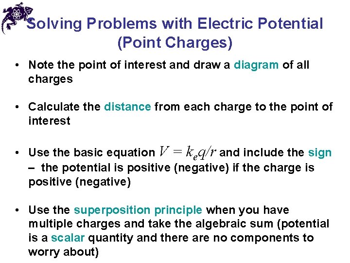 Solving Problems with Electric Potential (Point Charges) • Note the point of interest and