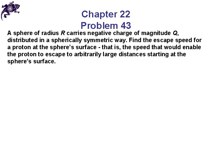 Chapter 22 Problem 43 A sphere of radius R carries negative charge of magnitude