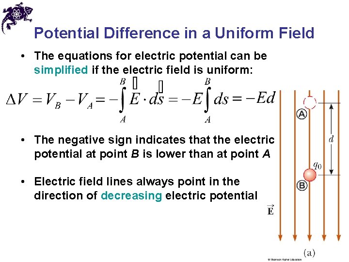 Potential Difference in a Uniform Field • The equations for electric potential can be