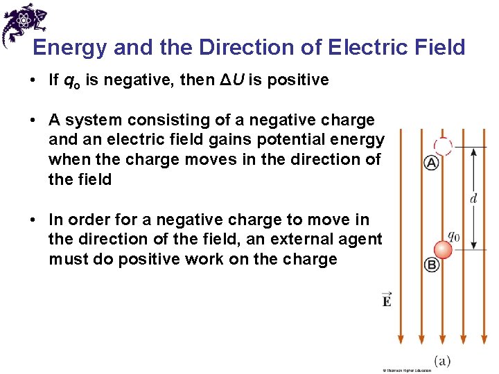Energy and the Direction of Electric Field • If qo is negative, then ΔU