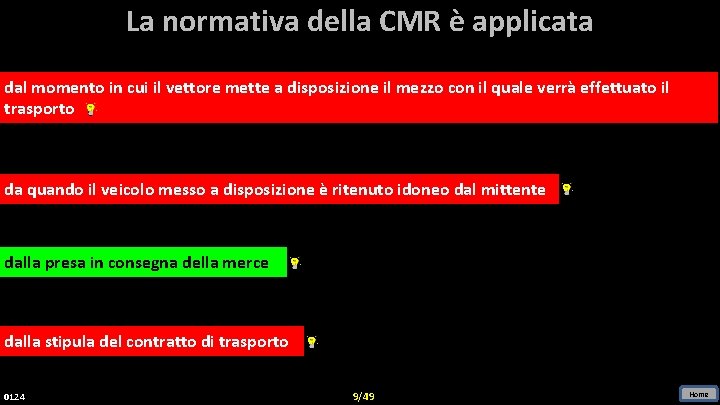 La normativa della CMR è applicata dal momento in cui il vettore mette a