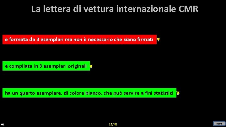 La lettera di vettura internazionale CMR è formata da 3 esemplari ma non è