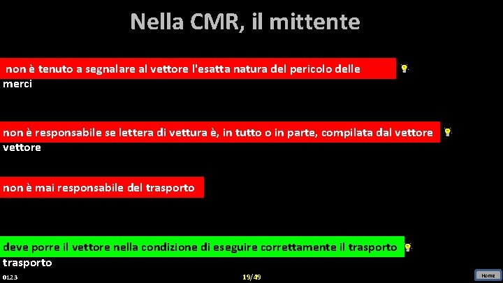 Nella CMR, il mittente non è tenuto a segnalare al vettore l'esatta natura del