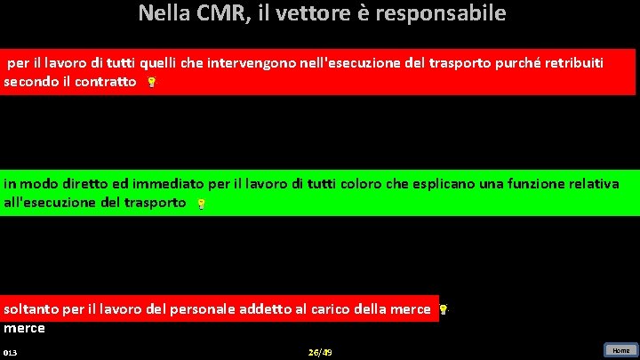 Nella CMR, il vettore è responsabile per il lavoro di tutti quelli che intervengono