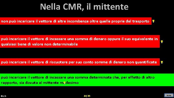 Nella CMR, il mittente non può incaricare il vettore di altre incombenze oltre quelle