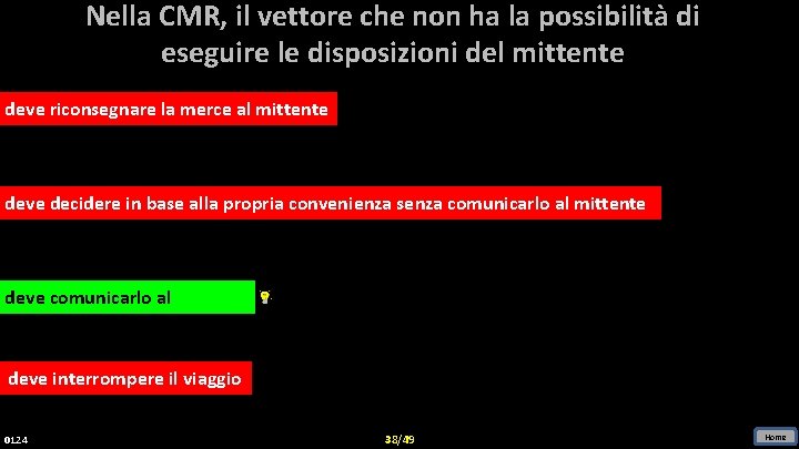 Nella CMR, il vettore che non ha la possibilità di eseguire le disposizioni del