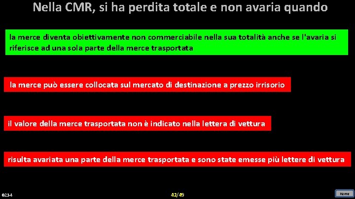 Nella CMR, si ha perdita totale e non avaria quando la merce diventa obiettivamente