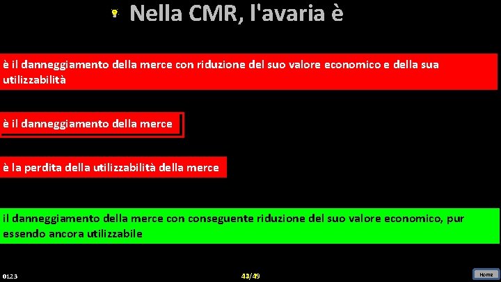 Nella CMR, l'avaria è è il danneggiamento della merce con riduzione del suo valore