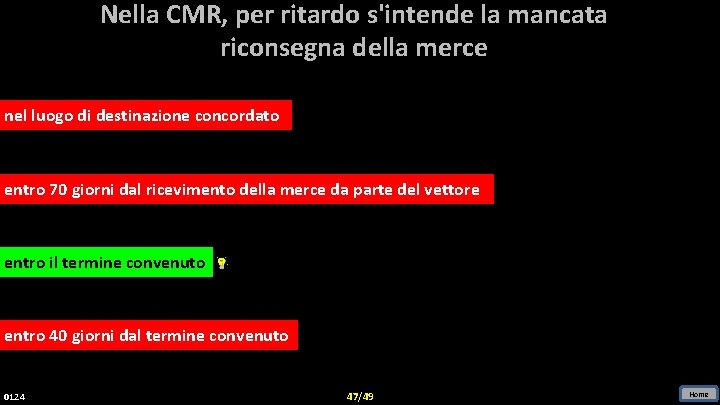 Nella CMR, per ritardo s'intende la mancata riconsegna della merce nel luogo di destinazione