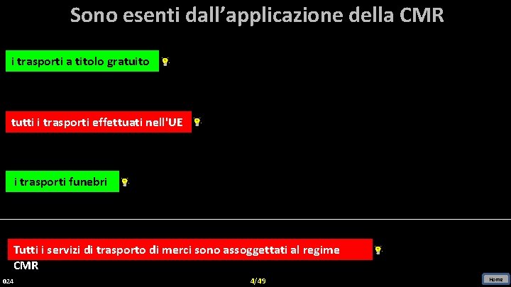 Sono esenti dall’applicazione della CMR i trasporti a titolo gratuito tutti i trasporti effettuati