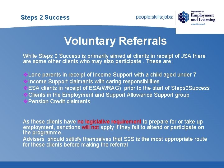 Steps 2 Success Voluntary Referrals While Steps 2 Success is primarily aimed at clients Steps 2 Success Voluntary Referrals While Steps 2 Success is primarily aimed at clients
