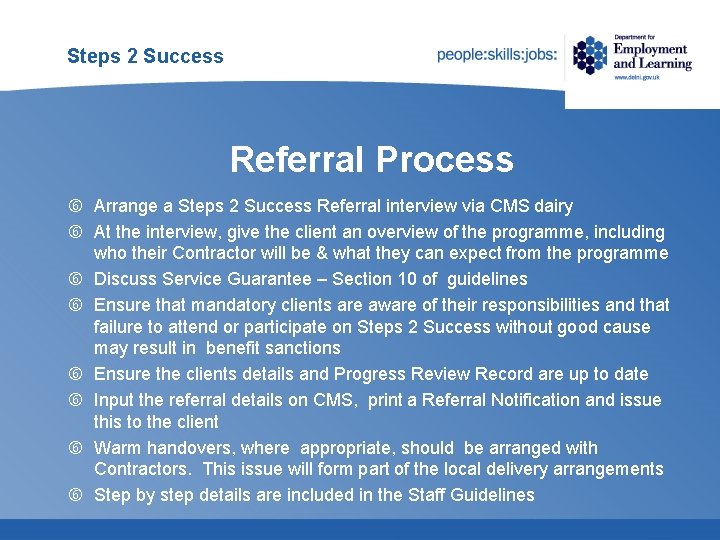 Steps 2 Success Referral Process Arrange a Steps 2 Success Referral interview via CMS Steps 2 Success Referral Process Arrange a Steps 2 Success Referral interview via CMS