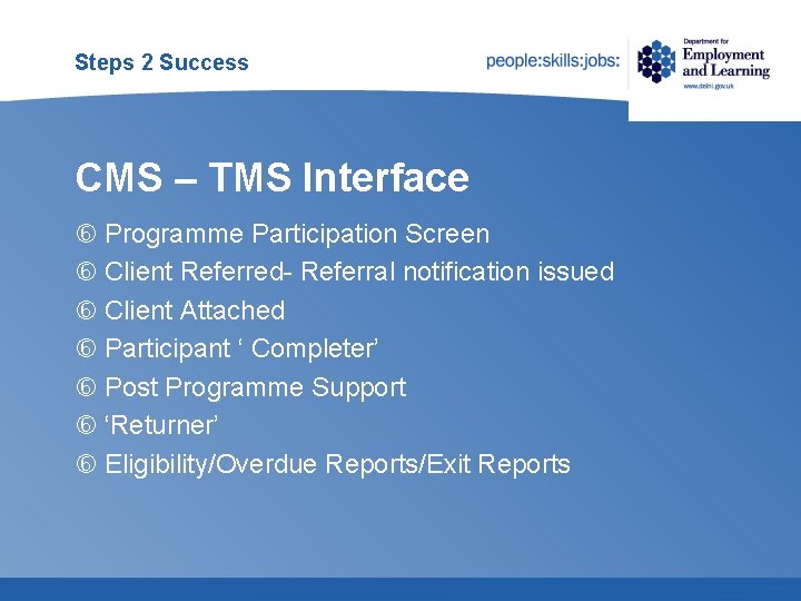 Steps 2 Success CMS – TMS Interface Programme Participation Screen Client Referred- Referral notification Steps 2 Success CMS – TMS Interface Programme Participation Screen Client Referred- Referral notification