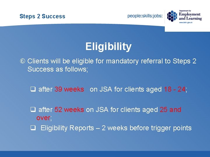 Steps 2 Success Eligibility Clients will be eligible for mandatory referral to Steps 2 Steps 2 Success Eligibility Clients will be eligible for mandatory referral to Steps 2