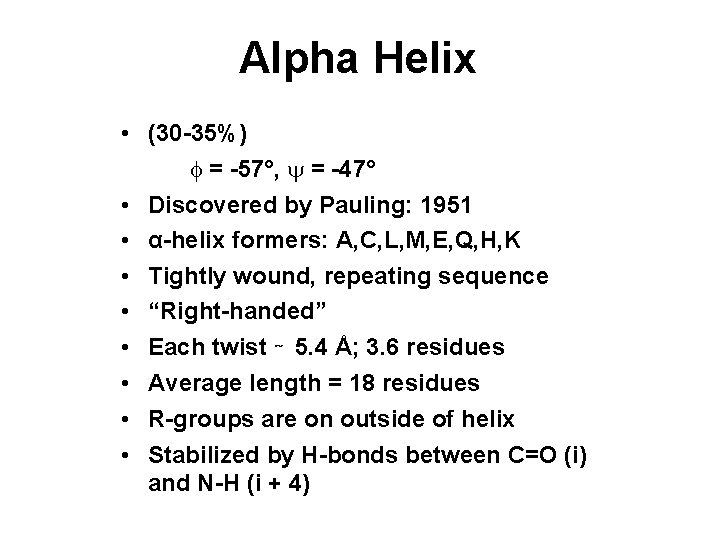 Alpha Helix • (30 -35%) f = -57°, y = -47° • Discovered by