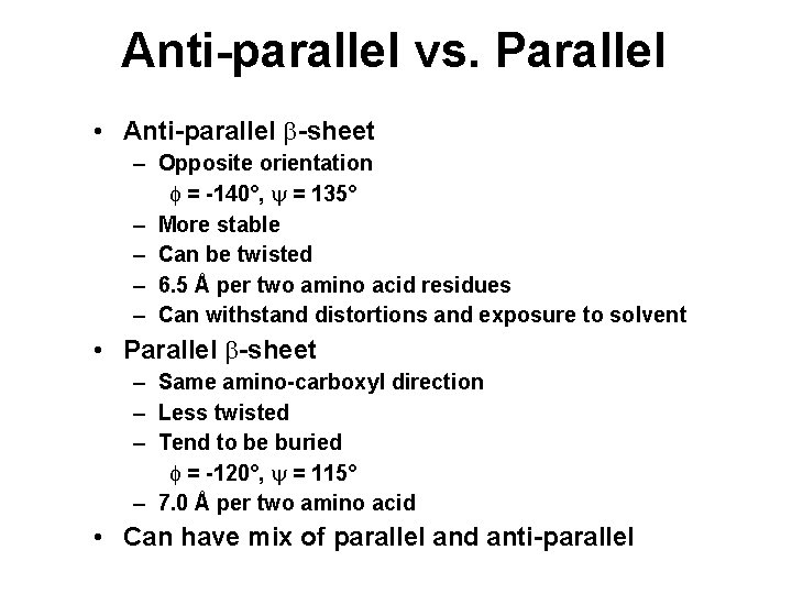 Anti-parallel vs. Parallel • Anti-parallel b-sheet – Opposite orientation f = -140°, y =
