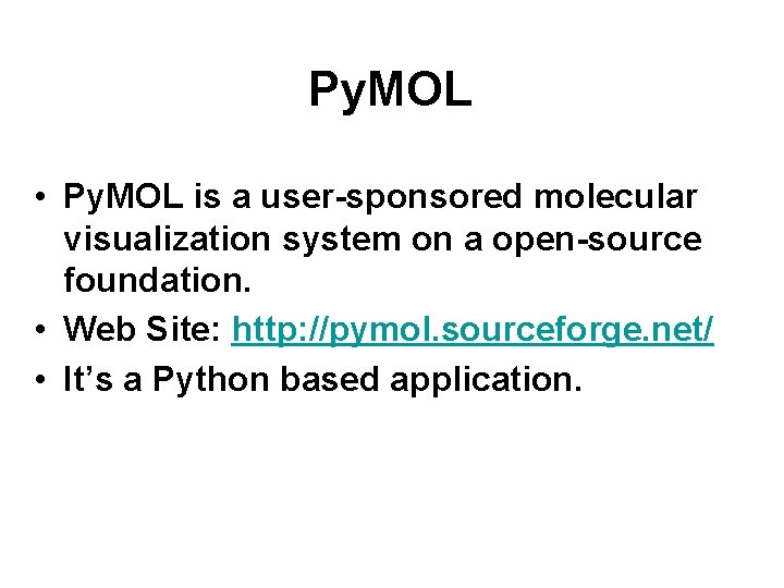 Py. MOL • Py. MOL is a user-sponsored molecular visualization system on a open-source