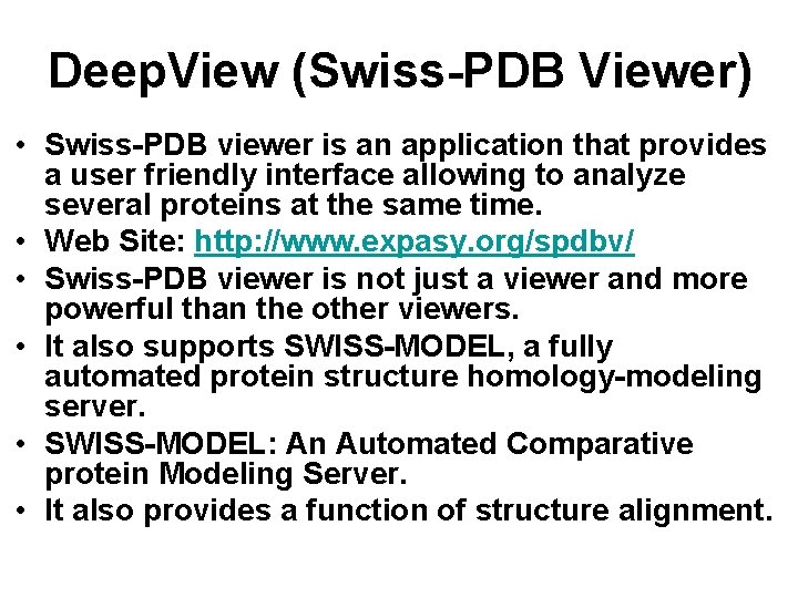 Deep. View (Swiss-PDB Viewer) • Swiss-PDB viewer is an application that provides a user