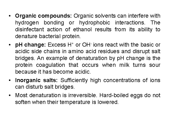  • Organic compounds: Organic solvents can interfere with hydrogen bonding or hydrophobic interactions.
