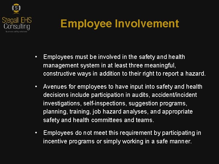 Employee Involvement • Employees must be involved in the safety and health management system