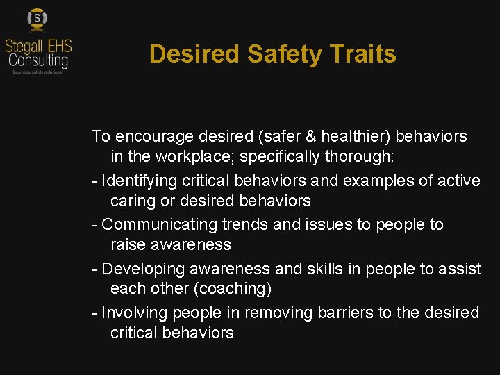 Desired Safety Traits To encourage desired (safer & healthier) behaviors in the workplace; specifically