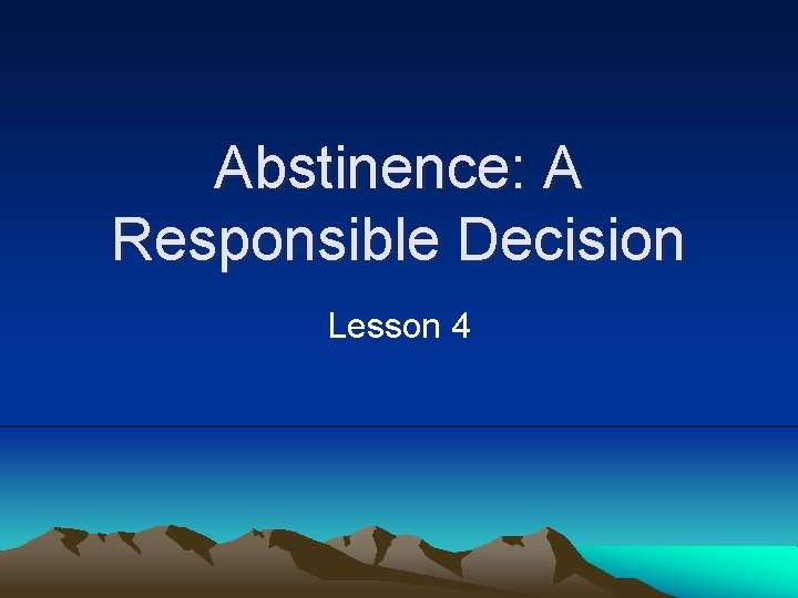 Abstinence: A Responsible Decision Lesson 4 