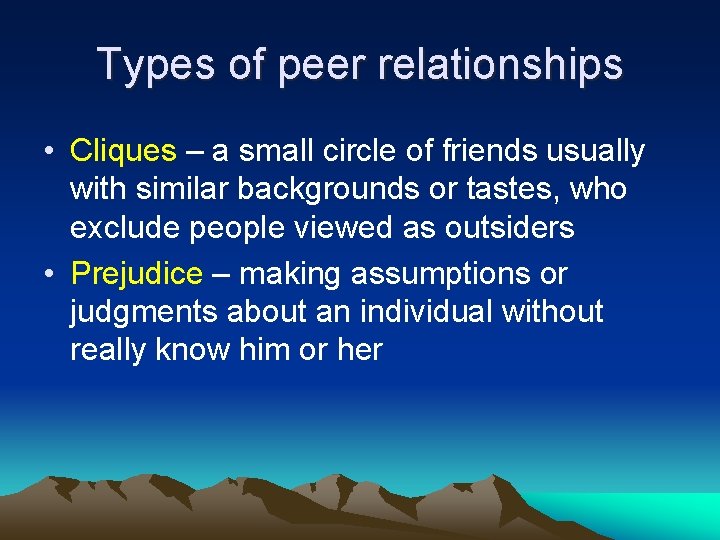 Types of peer relationships • Cliques – a small circle of friends usually with