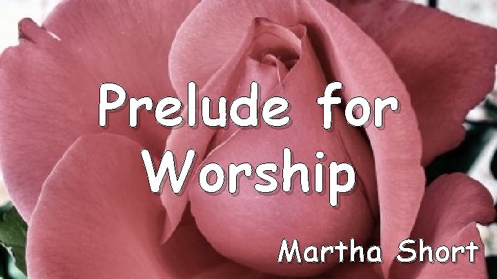 Prelude for Worship Martha Short 