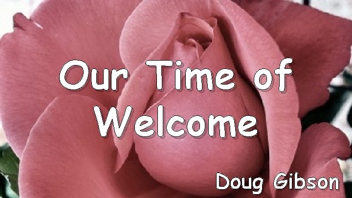Our Time of Welcome Doug Gibson 